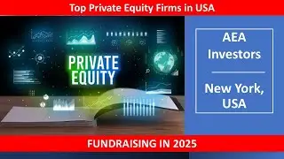 Private Equity Investor Database for 2025. Focus on &ldquo;AEA Investors&rdquo;, New York, USA.