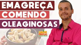 SUPER ALIMENTO CALÓRICO QUE EMAGRECE! OLEAGINOSAS SEMENTES NOZES