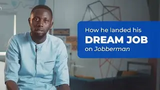 How Jobberman Helped Secure Me My Dream Job | Jobseeker Testimonial