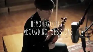 Sarah Neufeld -  HERO BROTHER RECORDING SESSIONS