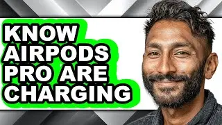 How to Know Airpods Pro Are Charging - Full Guide