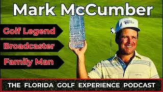 Legendary Golf Professional MARK McCUMBER meets with The Florida Golf Experience PODCAST