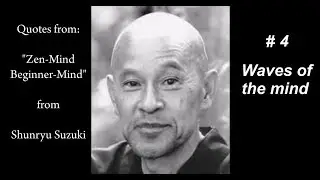 Zen Buddhism, Sunryu Suzuki, # 4, Waves of the mind