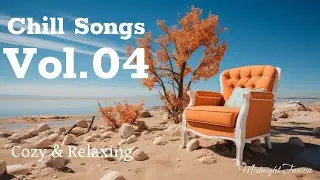 Chill Songs Vol 04 | Deep night calm with hints of dream and solitude | Cozy and relaxing