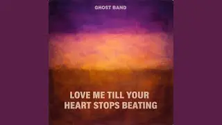 Love me till your heart stops beating