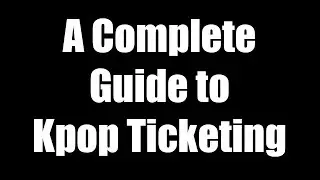 A Complete Guide to Kpop Ticketing & Tips