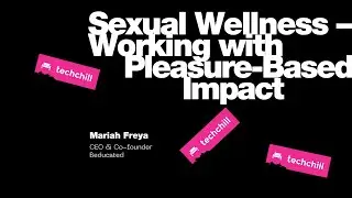 Sexual Wellness - Working with Pleasure-Based Impact. Keynote by Mariah Freya / Beducated