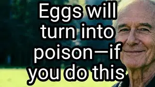 Eggs will turn into poison if you do these 4 things