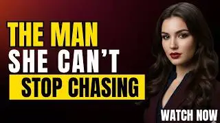 Why Women Start Chasing Certain Men And Never Stop   Female Psychology