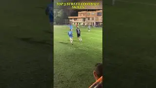 Top 5 Street Football Skills
