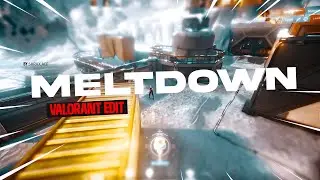 MELTDOWN | VALORANT EDIT