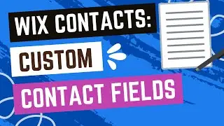 Wix Contacts: Adding, Renaming And Deleting Custom Contact Fields