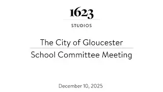 Gloucester School Committee Meeting | December 10, 2025