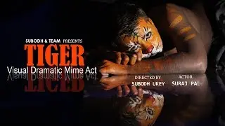 TIGER  (ACTOR - SURAJ PAL) Visual Dramatic Mime Act