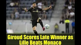 Giroud Scores Late Winner as Lille Beats Monaco | Double Red Cards for Rennes | Ligue 1 Highlights