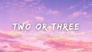 Two or Three | Collingsworth Family  with Lyrics