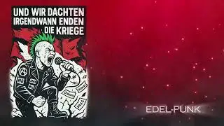 Und wir dachten, irgendwann enden die Kriege! - Edel-Punk