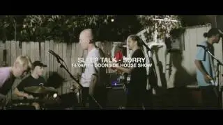 SLEEP TALK - SORRY (Doonside House Show)
