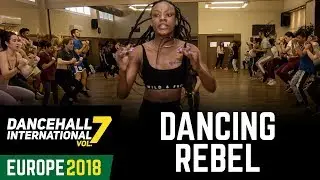 DANCEHALL INTERNATIONAL EUROPE 2018 | DANCEHALL WORKSHOP - DANCING REBEL (PART 2)