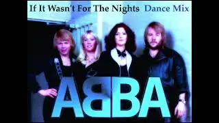ABBA - If It Wasn't For The Nights [Dance Mix]