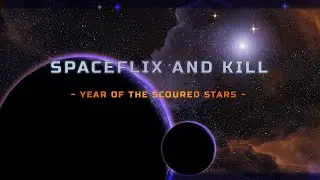 Spaceflix and Kill | The Scoured Stars Invasion 1/3