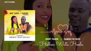 DIOP_TAIRE ft HABIB_FATAKO Hidhou_Wata_Hoolo by Yoo''yoProd