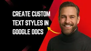 How To Create Custom Text Styles In Google Docs