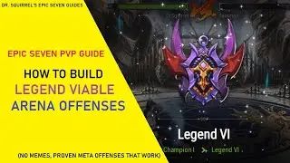 The Ultimate Arena Offense Guide - How To Build Real Legend Viable Teams [Epic Seven Guides]