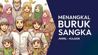Menangkal Buruk Sangka: Kunci Menjaga Persatuan dan Persaudaraan :: AHML KAJIAN