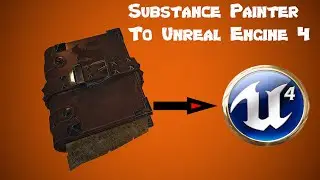 [Tutorial] Substance Painter To Unreal Engine 4 Workflow