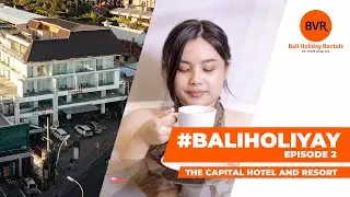 BALIHOLIYAY EP. 2: The Capital Hotel and Resort, Seminyak, Bali