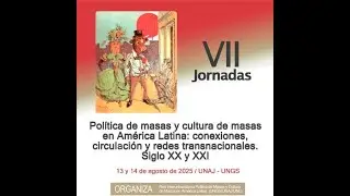 VII Jornadas Política de masas y cultura de masas en América Latina