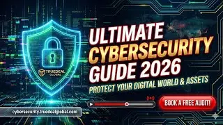 @TRUEDEAL Global 🔒 Ultimate Cybersecurity Guide 2026: Protect Your Digital Assets From Every Threat!