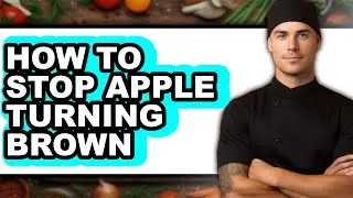 How to Stop Apple Turning Brown (easy Method)