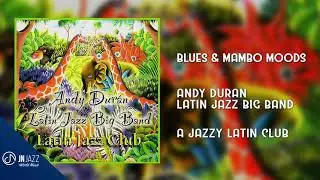 BLUES & Mambo Moods 💙 - Andy Duran Latin Jazz Big Band [Audio Cover]