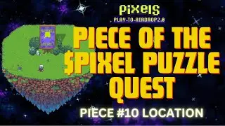 PIXELS︱🔍 PIECE OF THE $PIXEL PUZZLE QUEST︱10TH LOCATION︱PLAY-TO-AIR-DROP 2.0