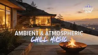Ambient & Atmospheric Chillout Music for Focus, Work & Creativity
