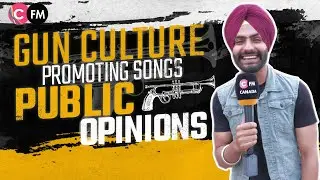 Gun Culture Ban in Punjabi Songs - Public Opinions || Connect FM Canada