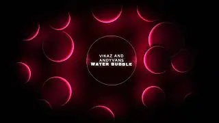 Vikaz and AndyVAns Water bubble Neon Bubbles Visualizer 1080p