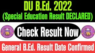 DU Special B.Ed & PG Result. DU B.Ed Result & Score Card. DU B.Ed First Merit List. DUET-2022.