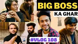 Big Boss Ka Ghar #VLOG_108 | Himanshu Kumar | Ansh Pandit | Mr Avi | Akash Chowdhary