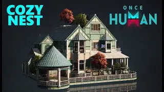 ONCE HUMAN BASE DESIGN | SHOWCASE COZY NEST