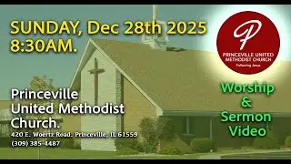 12/28/2025 PRINCEVILLE UMC Worship and Message AM Service