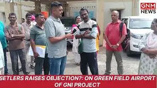 SETLERS RAISES OBJECTION ON GNI PROJECTS GREEN FIELD AIRPORT ? : CONCERN ABOUT FUTURE