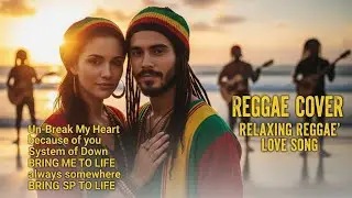 International Hit Songs Reggae Version | Best Reggae Covers