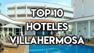 Top 10 Hoteles en Villahermosa