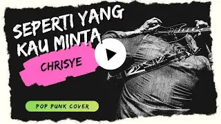 SEPERTI YANG KAU MINTA - CHRISYE (Pop Punk Cover by KAPTEN!KAWAN!)