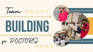 Doctors Reunion || Team Building Specialist Ajay Batti | Best Team Building Activities