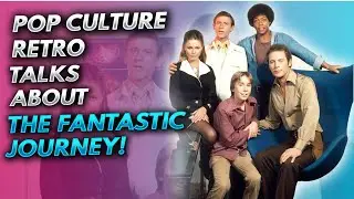 Pop Culture Retro discusses the 70s SciFi TV show: The Fantastic Journey!