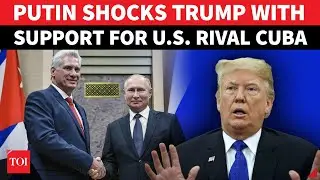 Putin Sends CHILLING Warning To Trump Over Cuba; Vows To Shield Ally In US Backyard | WATCH